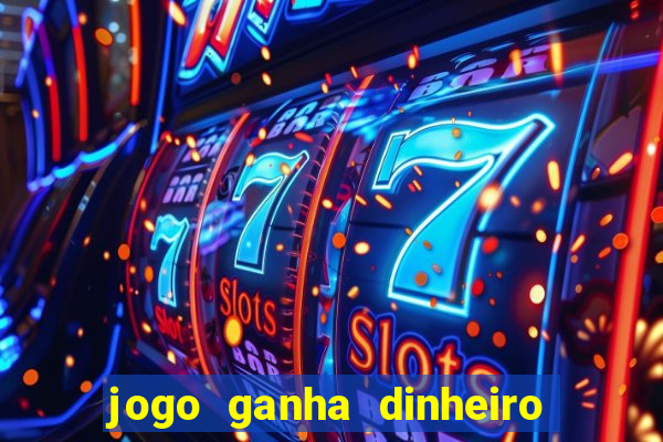 jogo ganha dinheiro de verdade pix